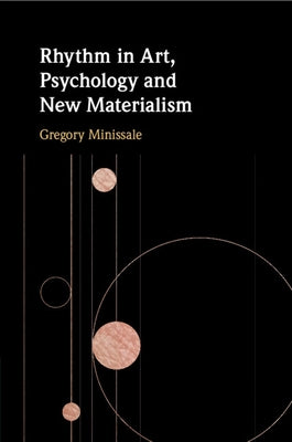 Rhythm in Art, Psychology and New Materialism by Minissale, Gregory