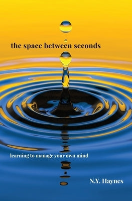 The Space Between Seconds by Haynes, N. Y.