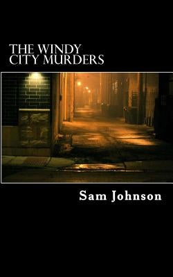 The Windy City Murders by Johnson, Sam D.
