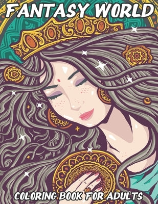 Fantasy World: Coloring Book For Adults Beautiful and Relaxing Colouring Book with Mythical Fantasy Creatures 74 Stress Relieving Des by Zentangle Designs, Mezzo