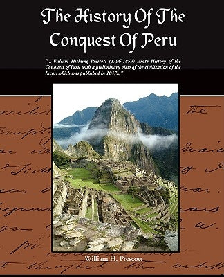 The History Of The Conquest Of Peru by Prescott, William H.