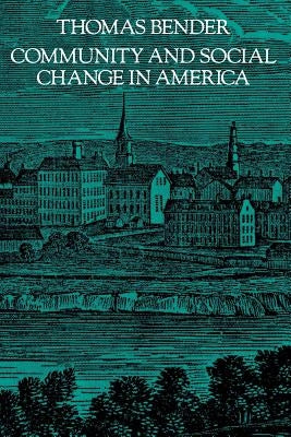 Community and Social Change in America by Bender, Thomas