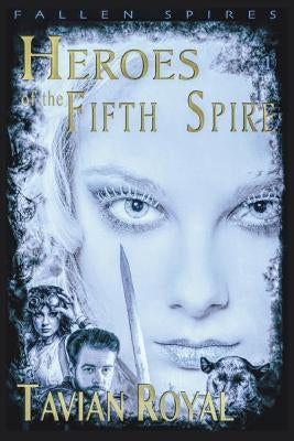 Heroes of the Fifth Spire by Royal, Tavian