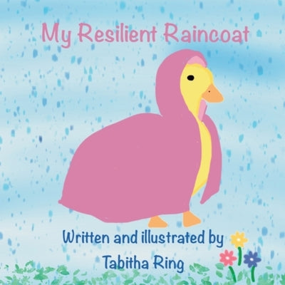My Resilient Raincoat by Ring, Tabitha
