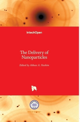 The Delivery of Nanoparticles by Hashim, Abbass A.