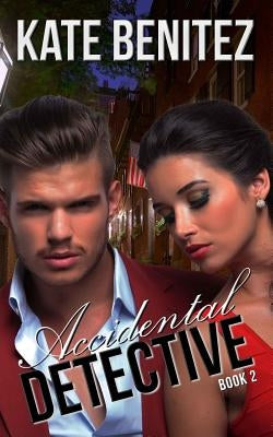 Accidental Detective - Book 2: Amateur Womens Sleuth Series by Benitez, Kate