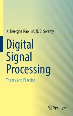 Digital Signal Processing: Theory and Practice by Rao, K. Deergha