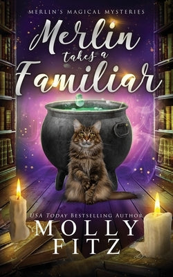 Merlin Takes a Familiar by Fitz, Molly