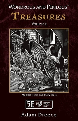 Wondrous and Perilous(TM) Treasures Volume 2, for Fifth Edition Fantasy by Dreece, Adam