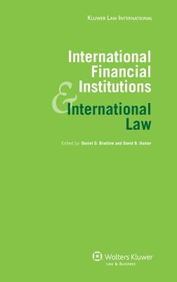 International Financial Institutions and International Law by Bradlow, Daniel D.