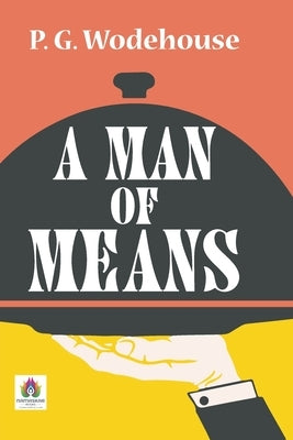A Man of Means by Wodehouse, P. G.