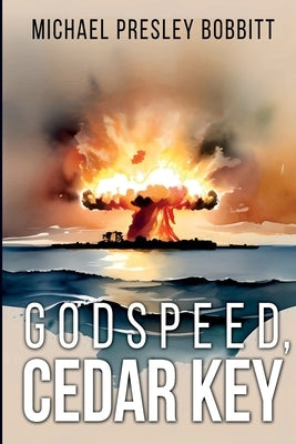 Godspeed, Cedar Key by Bobbitt, Michael Presley Presley