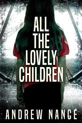 All the Lovely Children by Nance, Andrew