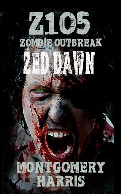 Zombie Outbreak: Z1O5 Zed Dawn: Book Two Of The Z1O5 Series by Sutton, Thomas M.