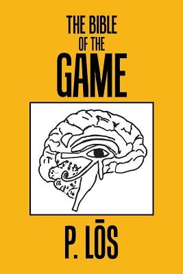 The Bible of the Game by P. Los
