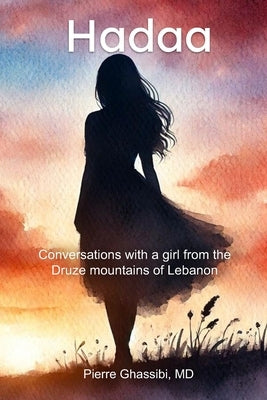 Hadaa: Conversations with a girl from the Druze mountains of Lebanon by Ghassibi, Pierre
