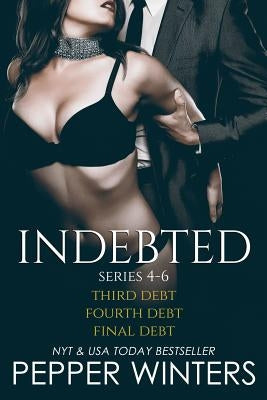 Indebted Series 4-6: Third Debt, Fourth Debt, Final Debt, Indebted Epilogue by Winters, Pepper