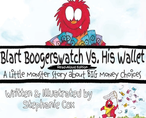 Blart Boogerswatch Vs His Wallet: A Little Monster Story About Big Money Choices (A Financial Literacy Read-Aloud for Ages 5-7) by Cox, Stephanie
