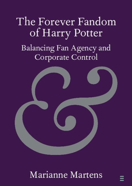The Forever Fandom of Harry Potter by Martens, Marianne