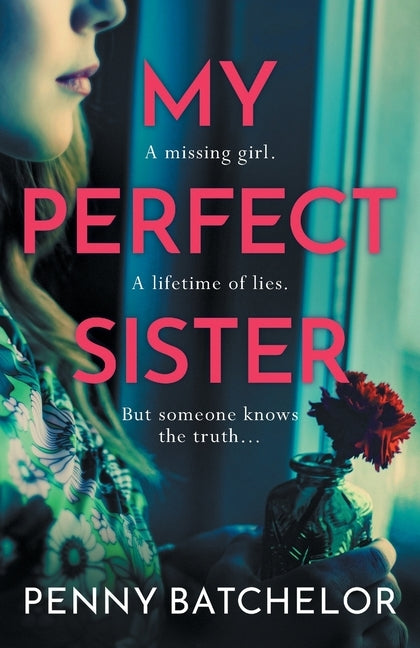 My Perfect Sister: An absolutely gripping psychological thriller with a heart-stopping twist by Batchelor, Penny