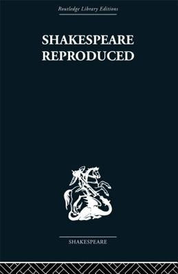 Shakespeare Reproduced: The text in history and ideology by Howard, Jean E.