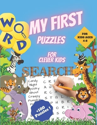 My First Word Search Puzzles for Clever Kids 4-8: First Kids Word Search Puzzle Book ages 4-6 & 6-8. Word for Word Wonder Words Activity for Children by Publisher, Scof
