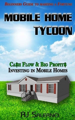 Mobile Home Tycoon: Cash Flow & Big Profits by Salerno, Rj