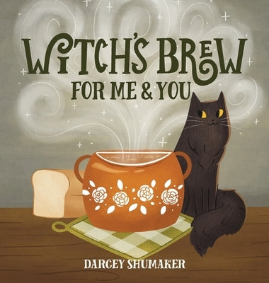 Witch's Brew for Me & You by Shumaker, Darcey