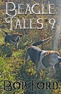 Beagle Tales 9 by Ford, Bob