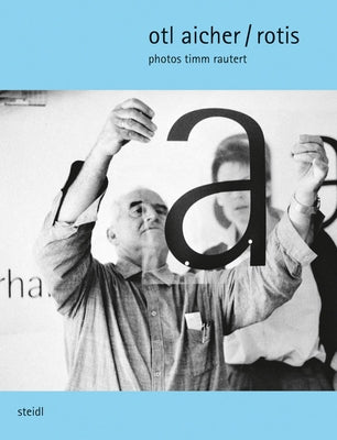 Timm Rautert: Otl Aicher / Rotis by Rautert, Timm