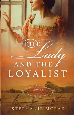 The Lady and the Loyalist by McRae, Stephanie