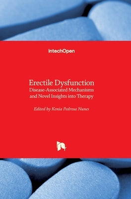 Erectile Dysfunction: Disease-Associated Mechanisms and Novel Insights into Therapy by Nunes, Kenia