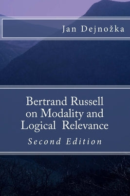 Bertrand Russell on Modality and Logical Relevance by Dejnozka, Jan