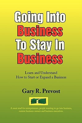 Going Into Business To Stay In Business by Prevost, Gary R.