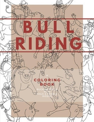 Bull Riding: A Coloring Book - Bucking Bulls with Male & Female Riders: Rodeo Sports Book for Adults and Children by Publishing, Busby