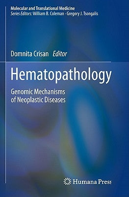 Hematopathology: Genomic Mechanisms of Neoplastic Diseases by Crisan, Domnita