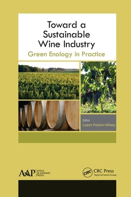 Toward a Sustainable Wine Industry: Green Enology Research by Preston-Wilsey, Luann