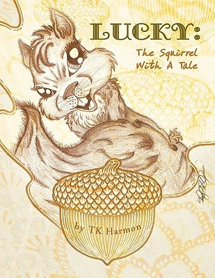 Lucky: The Squirrel with a Tale by Harmon, Tk
