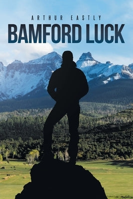 Bamford Luck by Arthur Eastly