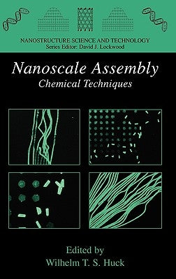 Nanoscale Assembly: Chemical Techniques by Huck, Wilhelm T. S.