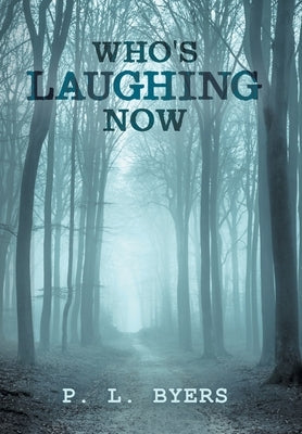 Who's Laughing Now by Byers, P. L.