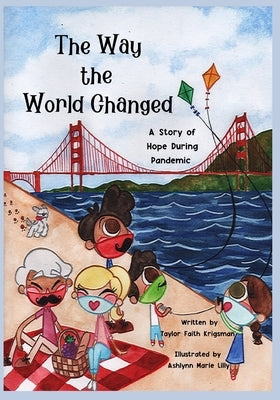 The Way the World Changed: A Story of Hope During Pandemic by Lilly, Ashlynn Marie