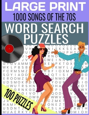 LARGE PRINT 1000 SONGS OF THE 70s WORD SEARCH PUZZLES: MASSIVE HIT SONGS FROM THE 1970s TOP MUSIC WORD SEARCH - HOURS OF FUN AND RELAXATION WORD FIND by Press, Mt Lee