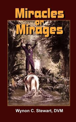 Miracles or Mirages by Stewart, Wynon C.