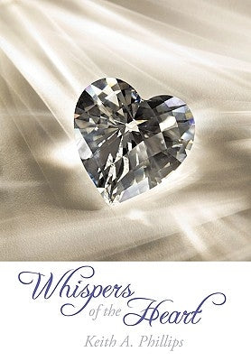 Whispers of The Heart by Phillips, Keith A.