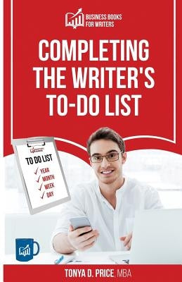 Completing The Writer's To-Do List by Price, Tonya D.