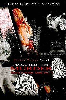 Fingered for Murder: Shorty's Street Drama Vol. 1 by Wilson, Rodney
