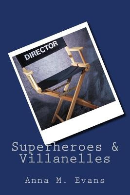 Superheroes & Villanelles by Evans, Anna M.