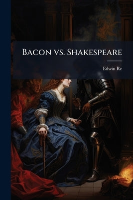 Bacon vs. Shakespeare: Brief for Plaintiff by Reed, Edwin