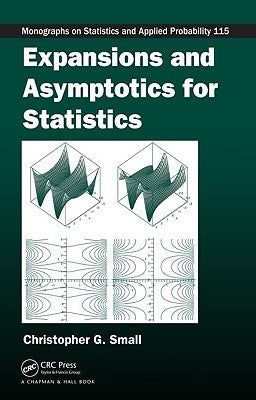 Expansions and Asymptotics for Statistics by Small, Christopher G.